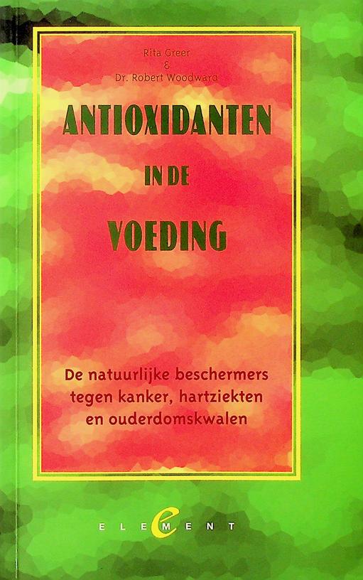 GREER, RITA / ROBERT WOODWARD - Antioxidanten in de voeding