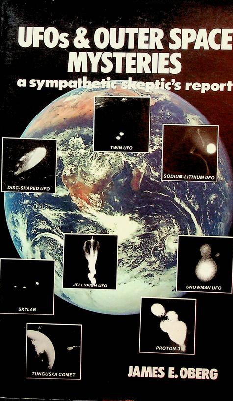 OBERG, JAMES E. - UFOs and outer space mysteries. A sympathetic skeptics report