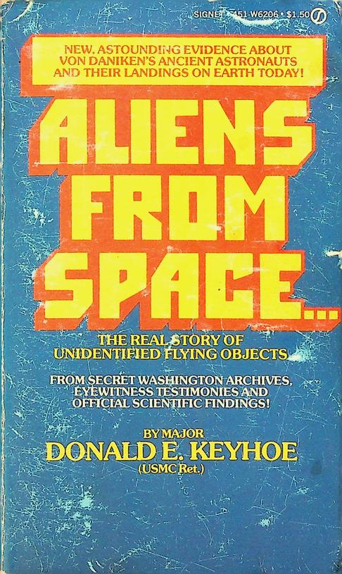 KEYHOE, DONALD E. - Aliens from space. The real story of unidentified flying objects