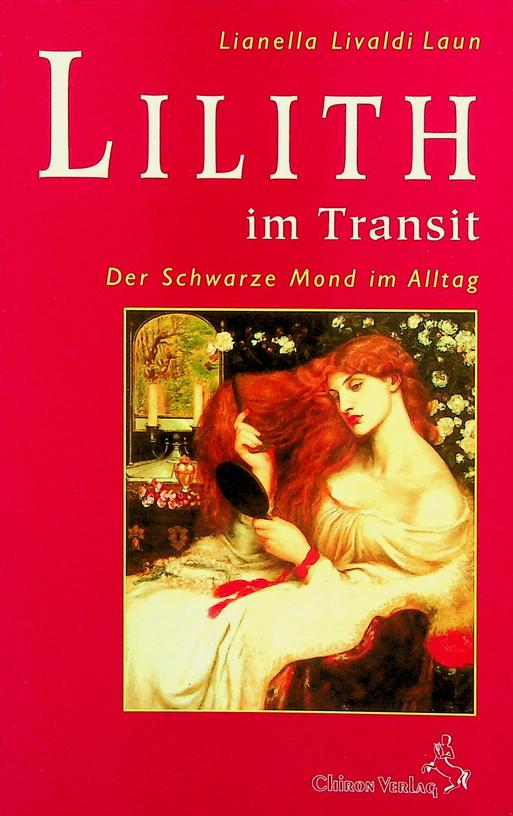 LAUN, LIANELLA LIVALDI - Lilith im Transit. Der Schwarze Mond im Alltag