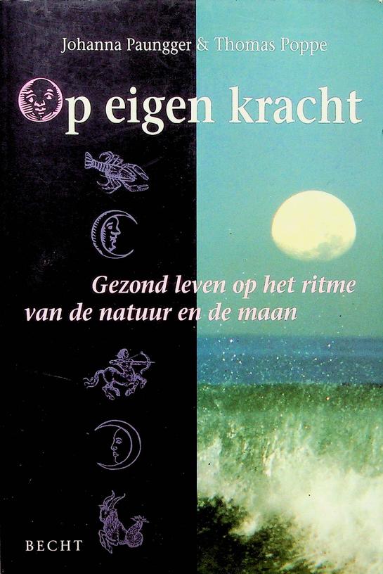 PAUNGGER, JOHANNA/POPPE, THOMAS - Op eigen kracht. Gezond leven op het ritme van de natuur en de maan