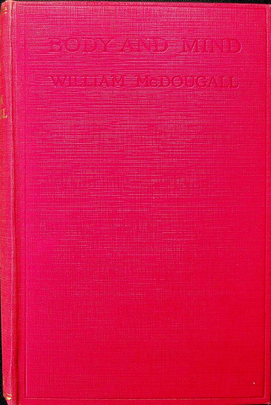 MCDOUGALL, WILLIAM - Body and Mind. A History and a Defense of Animism