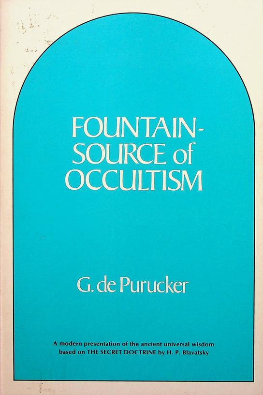 PURUCKER, G. DE - Fountain-source of Occultism. A modern presentation of the ancient universal wisdom based on the secret doctrine by H.P. Blavatsky