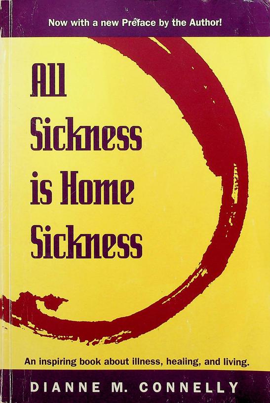 CONNELLY, DIANNE M. - All Sickness is Home Sickness