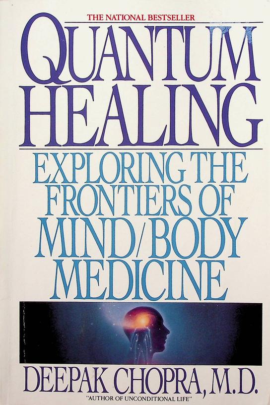 CHOPRA, DEEPAK - Quantum Healing. Exploring the frontiers of mind/body medicine