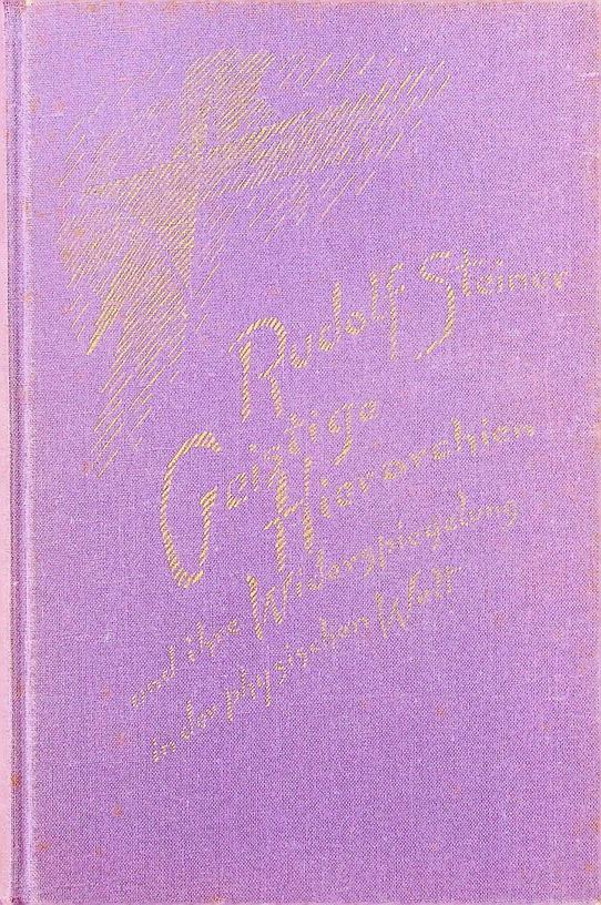 STEINER, RUDOLF - Geistige Hierarchien und ihre Wiederspiegelung in der physischen Welt (Tierkreis, Planeten, Kosmos). Vortragszyklus gehalten in Dsseldorf vom 12. bis 18. April 1909
