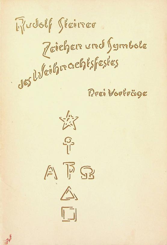 STEINER, RUDOLF - Zeichen und Symbole des Weinachtsfestes. Drei Vortrge