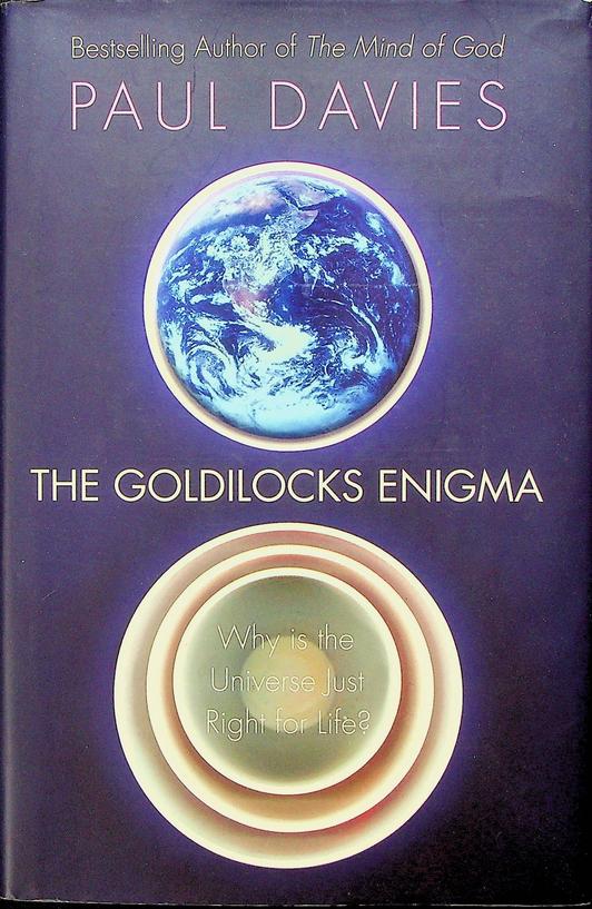 DAVIES, PAUL - The Goldilocks Enigma. Why is the universe just right for life?