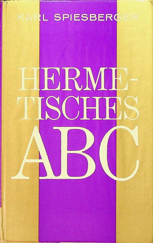 SPIESBERGER, KARL - Hermetisches ABC. Band I. Esoterische Lebensformung in Theorie und Praxis