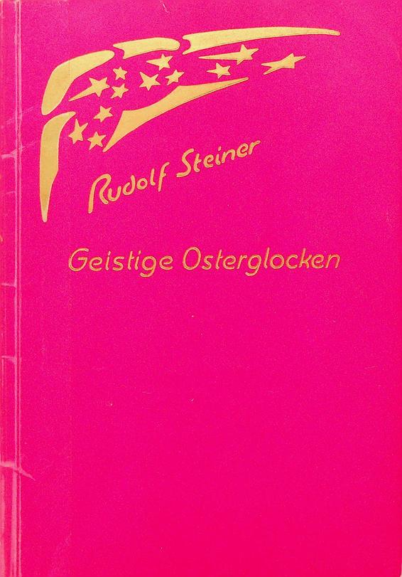 STEINER, RUDOLF - Geistige Osterglocken.  Zwei Vortrge, gehalten in Kln am 10. und 11. April 1909