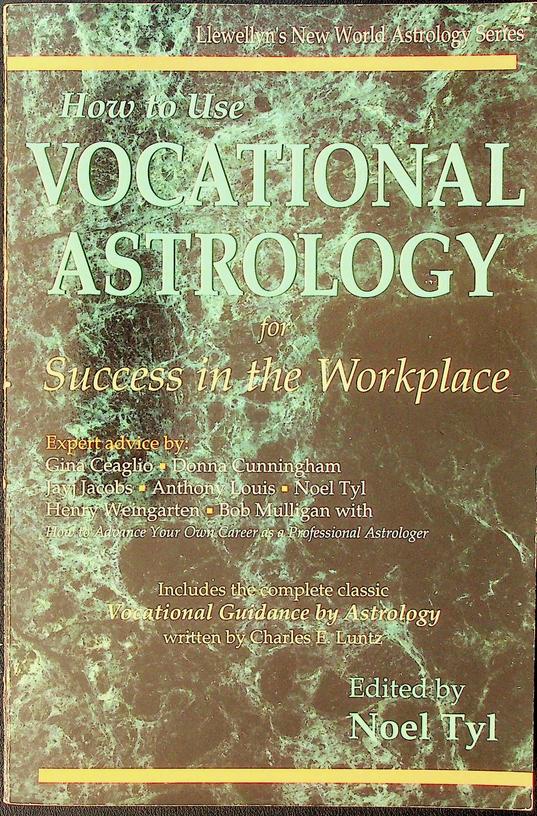 TYL, NOEL [ED.] - How to use Vocational Astrology for Success in the Workplace