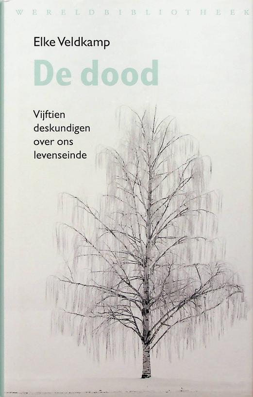 VELDKAMP, ELKE - De dood. Vijftien deskundigen over ons levenseinde
