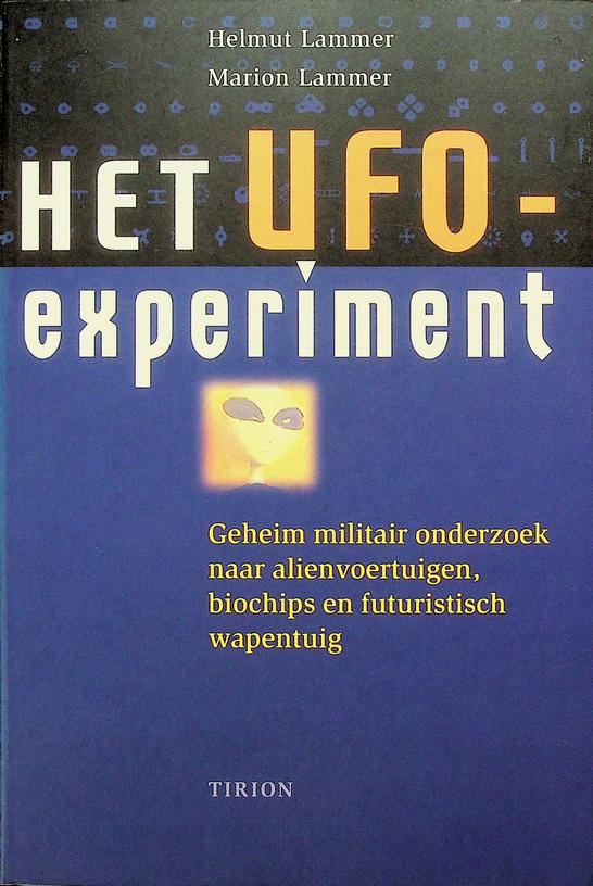 LAMMER, HELMUT EN MARION - Het UFO-experiment. Geheim militair onderzoek naar alienvoertuigen, biochips en futuristisch wapentuig