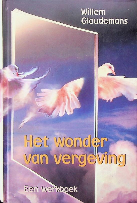 GLAUDEMANS, WILLEM - Het wonder van vergeving. Een werkboek