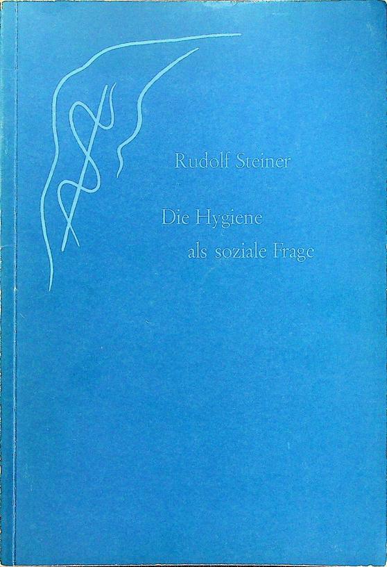 STEINER, RUDOLF - Die Hygiene als soziale Frage