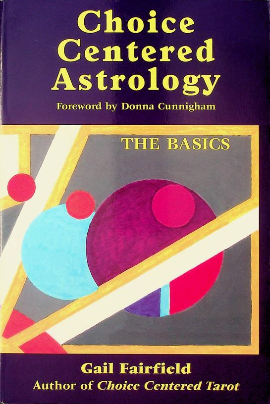 FAIRFIELD, GAIL - Choice Centered Astrology. The Basics