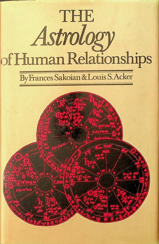 SAKOIAN, FRANCES/ACKER, LOUIS - The Astrology of Human Relationships