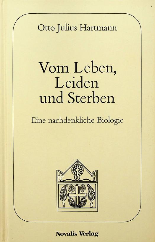 HARTMANN, OTTO JULIUS - Vom Leben, Leiden und Sterben. Eine nachdenkliche Biologie