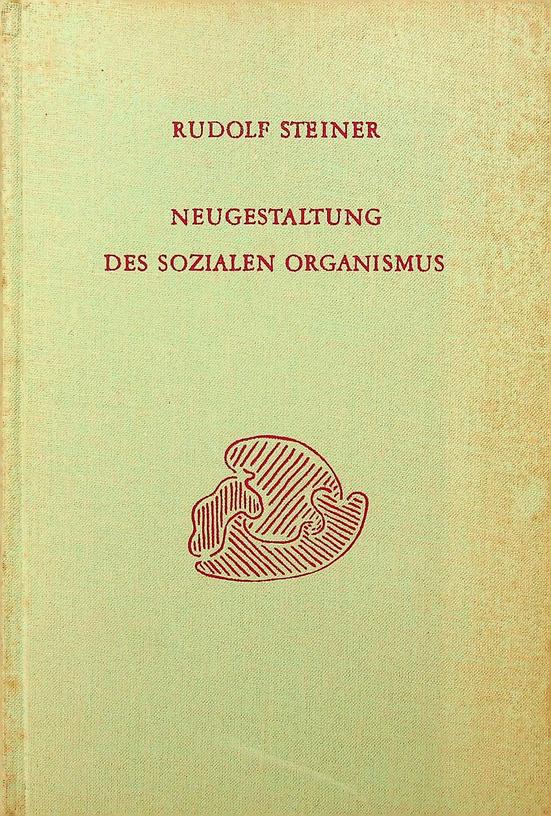 STEINER, RUDOLF - Neugestaltung des sozialen Organismus. Vortrge ber das soziale Leben und die Dreigliederung des sozialen Organismus