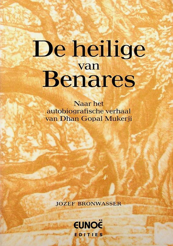 BRONWASSER, JOZEF - De heilige van Benares. Naar het autobiografische verhaal van Dhan Gopal Mukerji