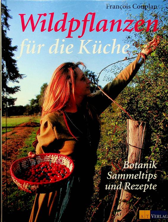 COUPLAN, FRANCOIS - Wildpflanze fr die Kche. Botanik, Sammeltips und Rezepte