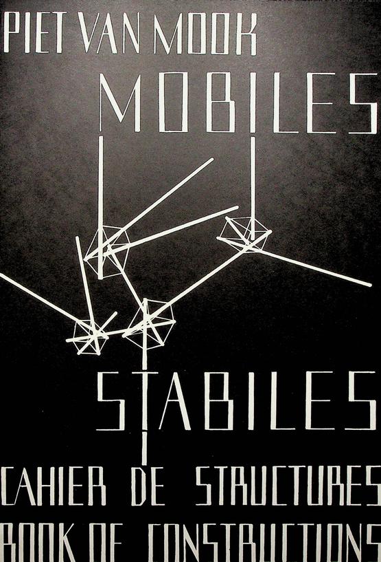 MOOK, PIET VAN - Mobiles Stabiles. Cahier de structures. Book of constructions. Struktuurconstructies