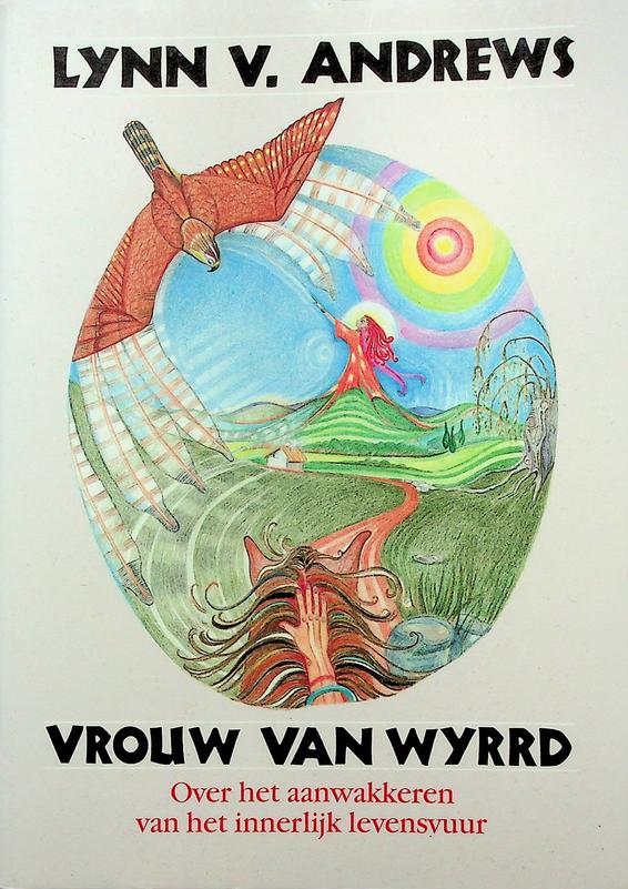 ANDREWS, LYNN V. - Vrouw van Wyrd. Over het aanwakkeren van het innerlijk levensvuur