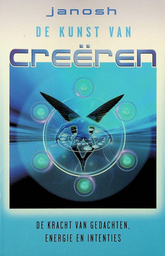 JANOSH - De kunst van creren. De kracht van gedachten, energie en intenties