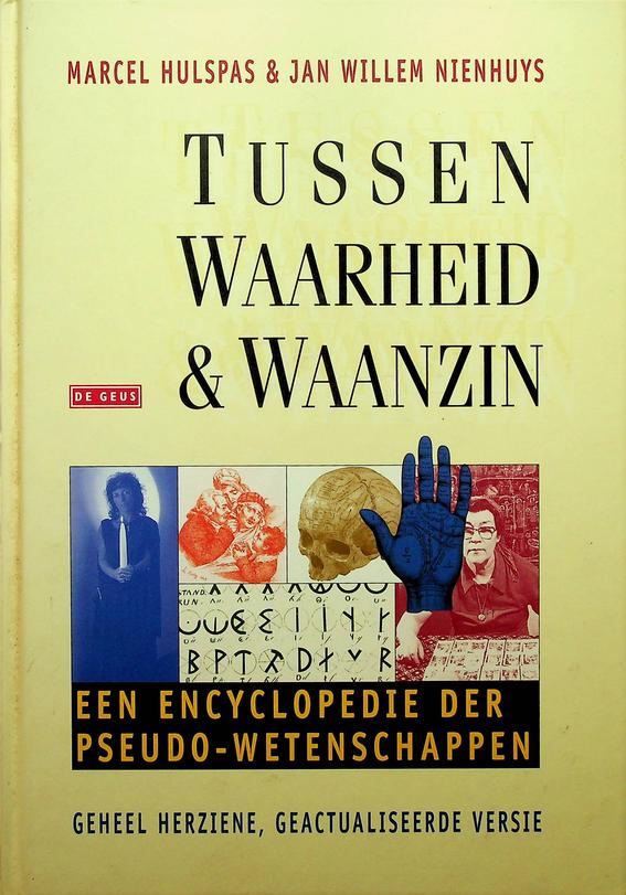 HULSPAS, MARCEL / WILLEM NIENHUYS - Tussen waarheid en waanzin. Een encyclopedie der pseudo-wetenschappen