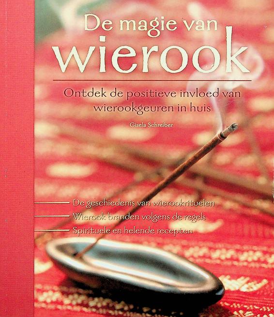 SCHREIBER, GISELA - De magie van wierook. Ontdek de positieve invloed van wierookgeuren in huis