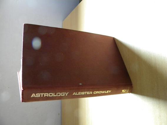 CROWLEY, AEISTER - Aleister Crowley's Astrology. With a study of Neptune and Uranus. Liber DXXXVI