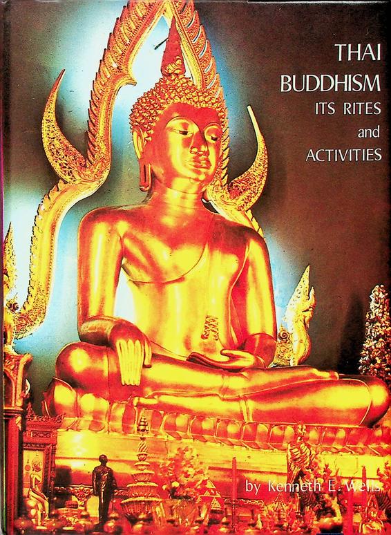 WELLS, KENNETH E. - Thai Buddhism, its rites and activities