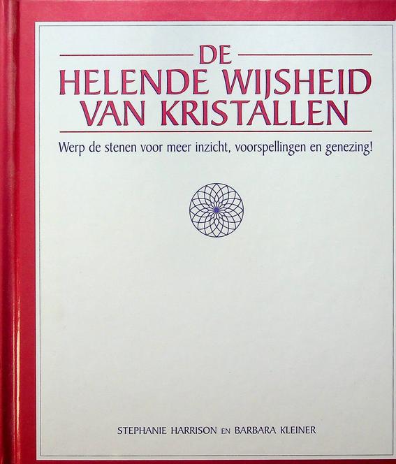 HARRISON, STEPHANIE/KLEINER, BARBARA - De helende wijsheid van kristallen. Werp de stenen voor meer inzicht, voorspellingen en genezing!