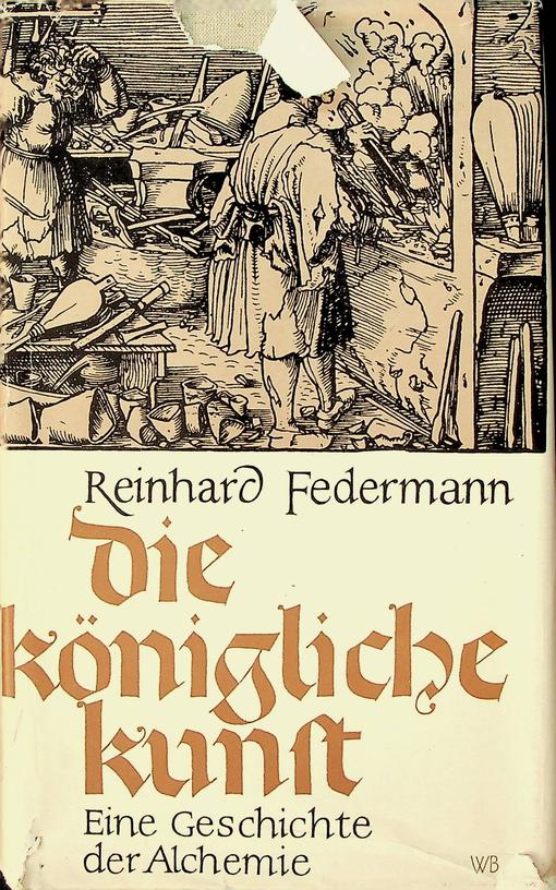 FEDERMANN, REINHARD - Die knigliche Kunst. Eine Geschichte der Alchemie
