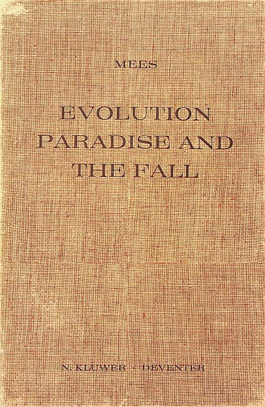 MEES, G.H. - Evolution, paradise and the fall