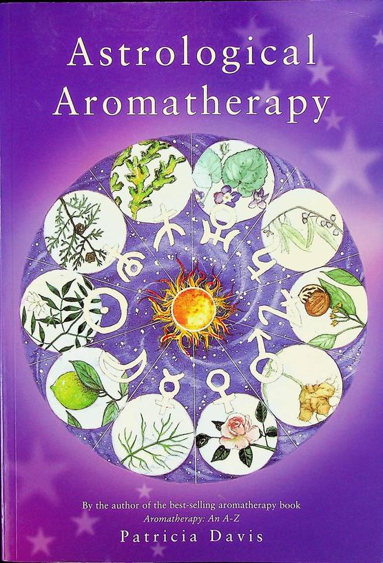 DAVIS, PATRICIA - Astrological Aromatherapy