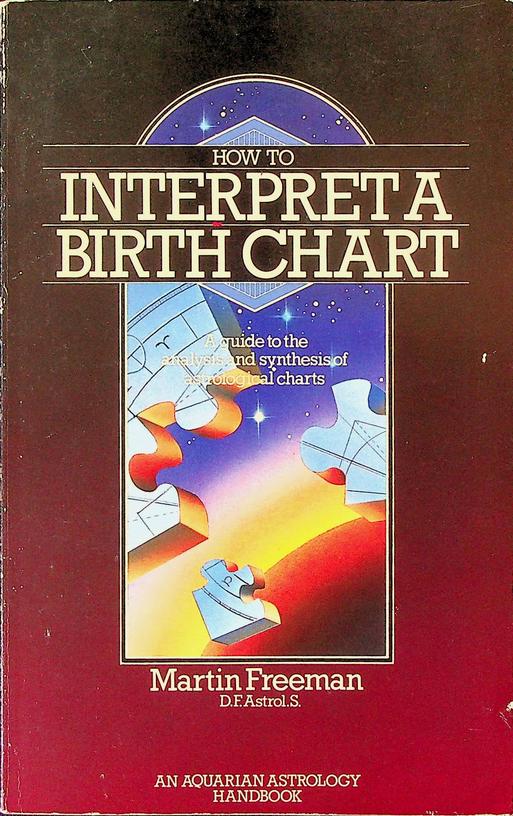 FREEMAN, MARTIN - How to interpret a Birth-Chart. A guide to the analysis and synthesis of astrological charts