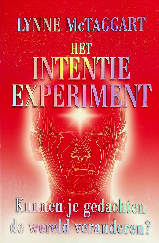 MCTAGGART, LYNNE - Het intentie-experiment. Kunnen je gedachten de wereld veranderen?