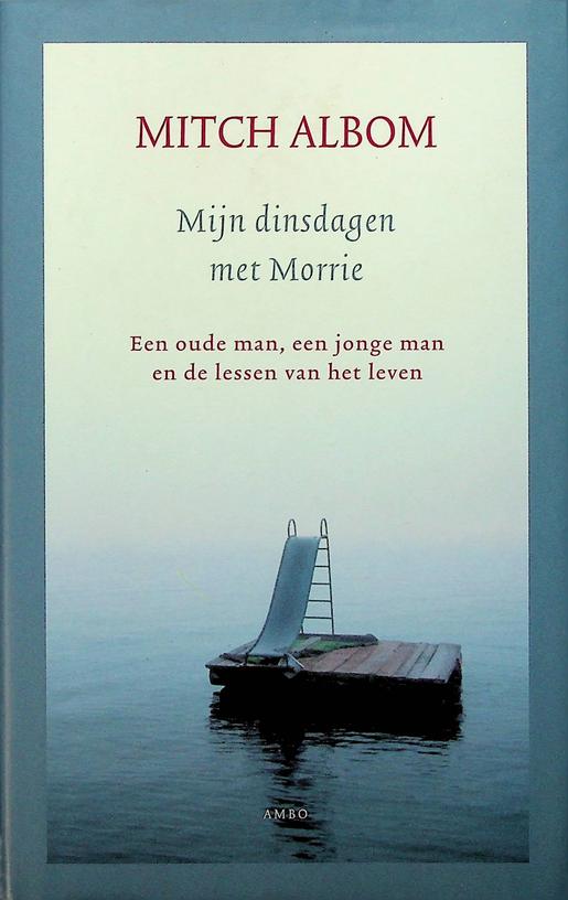 ALBOM, MITCH - Mijn dinsdagen met Morrie. Een oude man, een jonge man en de lessen van het leven