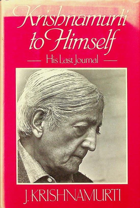 KRISHNAMURTI, J. - Krishnamurti to Himself. His Last Journal