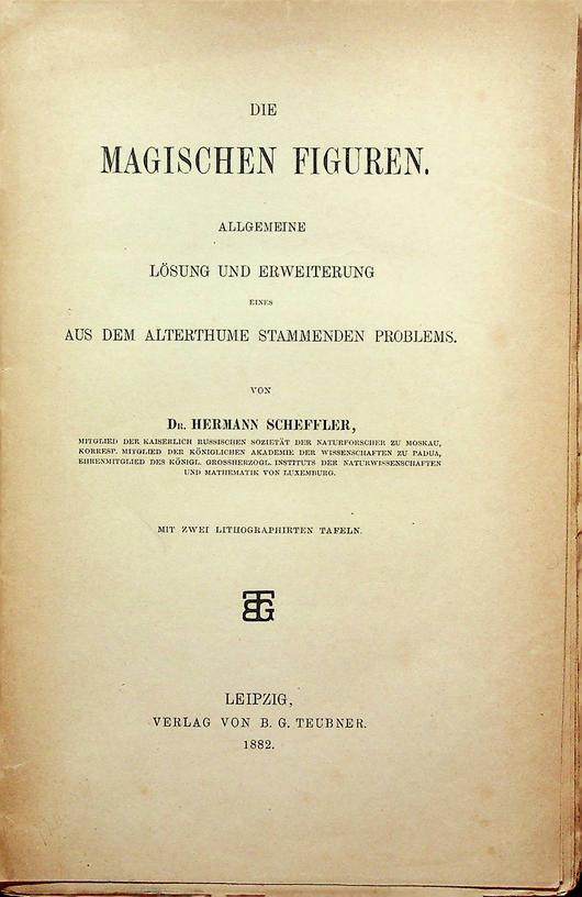 SCHEFFLER, HERMANN - Die magischen Figuren. Allgemeine Lsung und Erweiterung eines aus dem Alterthume stammenden Problems