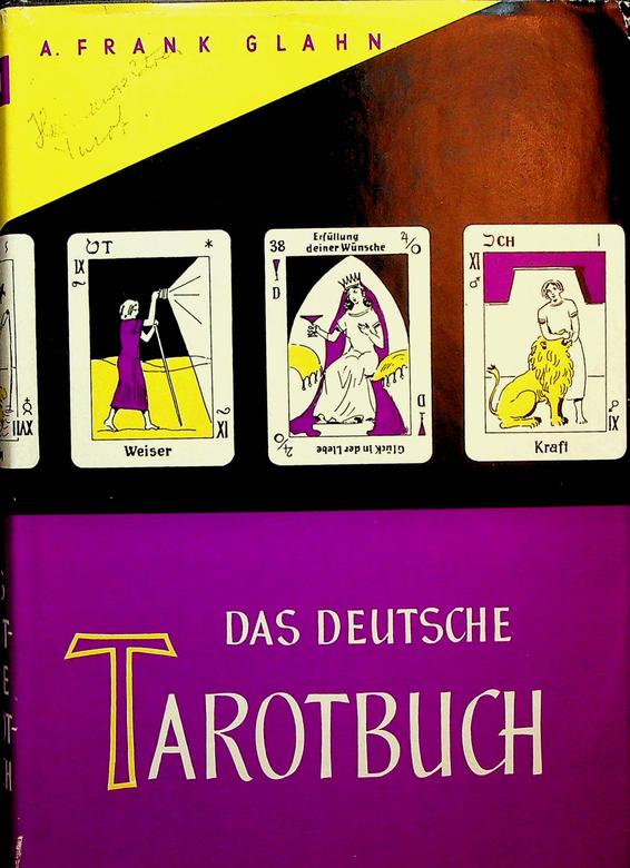GLAHN, A. FRANK - Das deutsche Tarotbuch. Die Lehre von Weissagung und Wesenheit. Drei Stufen der Einweihung