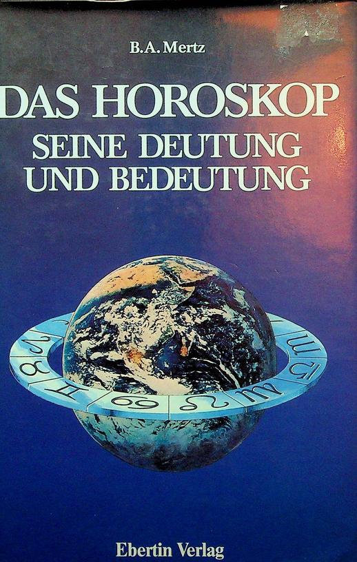 MERTZ, B.A. - Das Horoskop seine Deutung und seine Bedeutung