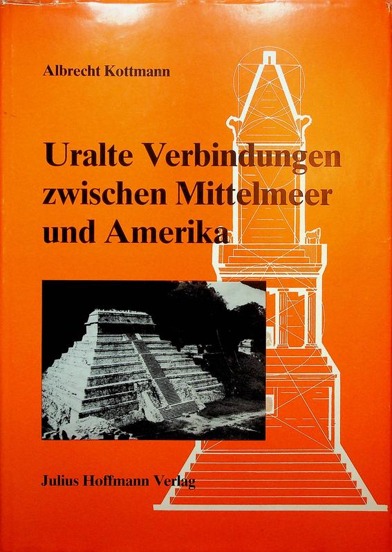 KOTTMANN, ALBRECHT - Uralte Verbindungen zwischen Mittelmeer und Amerika. Gleiche Masseinheiten beidseits des Atlantik