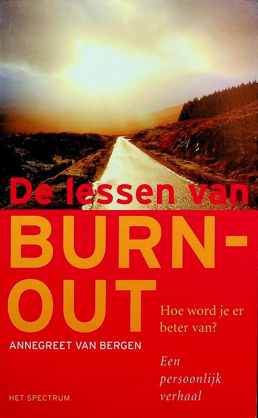 BERGEN, ANNEGREET VAN - De lessen van Burn-out. Hoe wordt je er beter van? Een persoonlijk verhaal