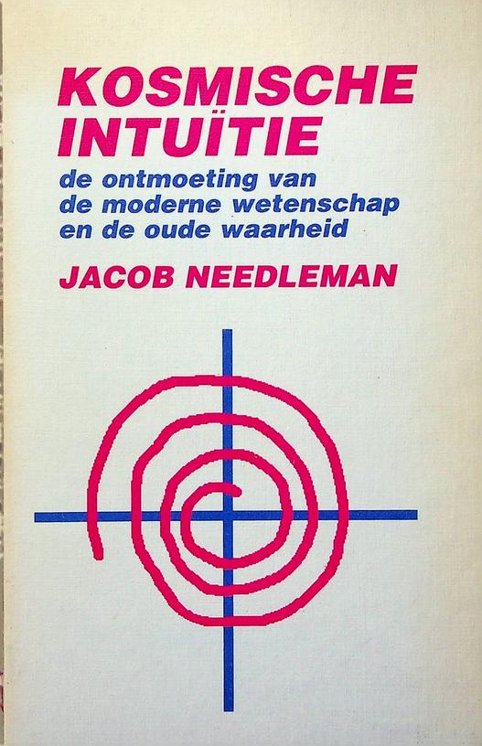 NEEDLEMAN, JACOB - Kosmische Intutie. De ontmoeting van de moderne wetenschap en de oude waarheid