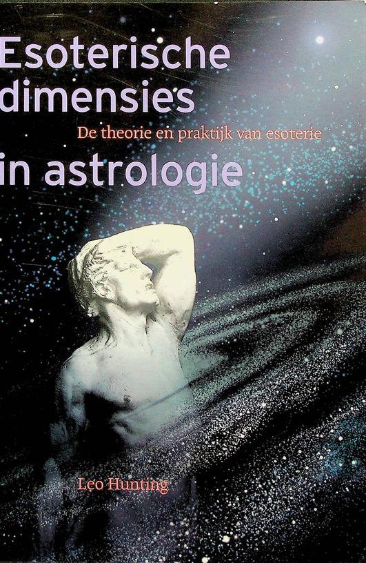 HUNTING, LEO - Esoterische dimensies in astrologie. De theorie en praktijk van esoterie