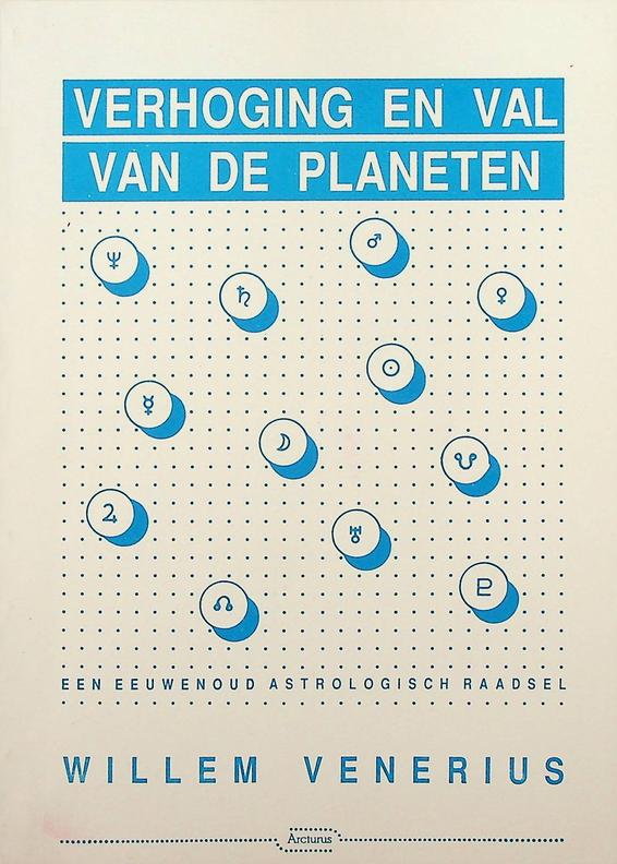 VENERIUS, WILLEM - Verhoging en val van de planeten. Een eeuwenoud astrologisch raadsel