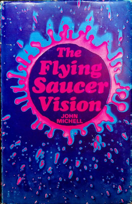 MICHELL, JOHN - The Flying Saucer Vision. The Holy Grail Restored