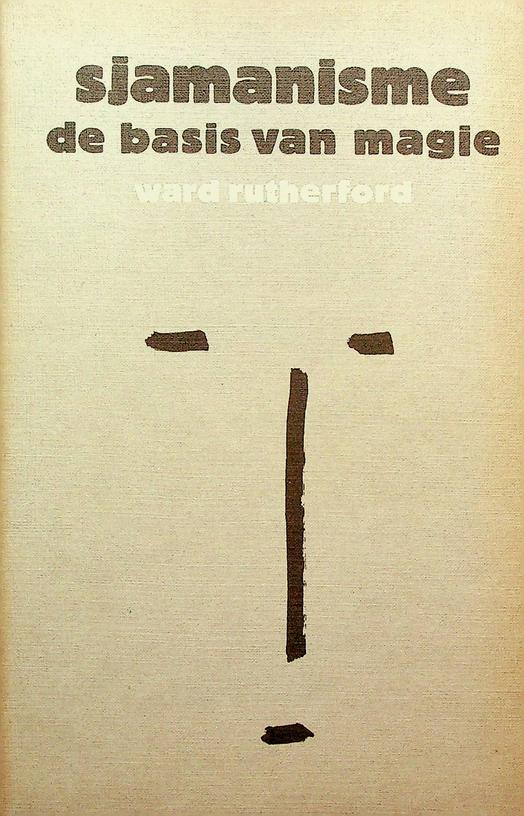 RUTHERFORD, WARD - Sjamanisme, de basis van magie